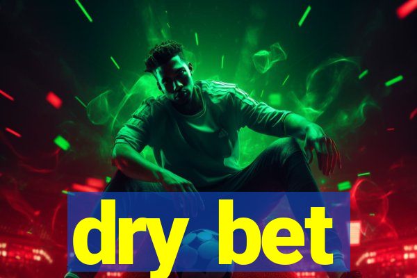 dry bet